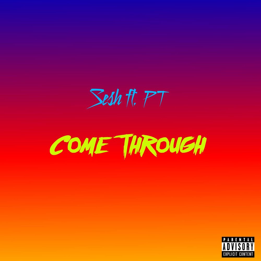 Come through. Come thru pt1. Come through (feat.. Sesh logo.