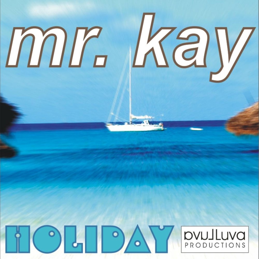 Mr Kay. Mr holiday