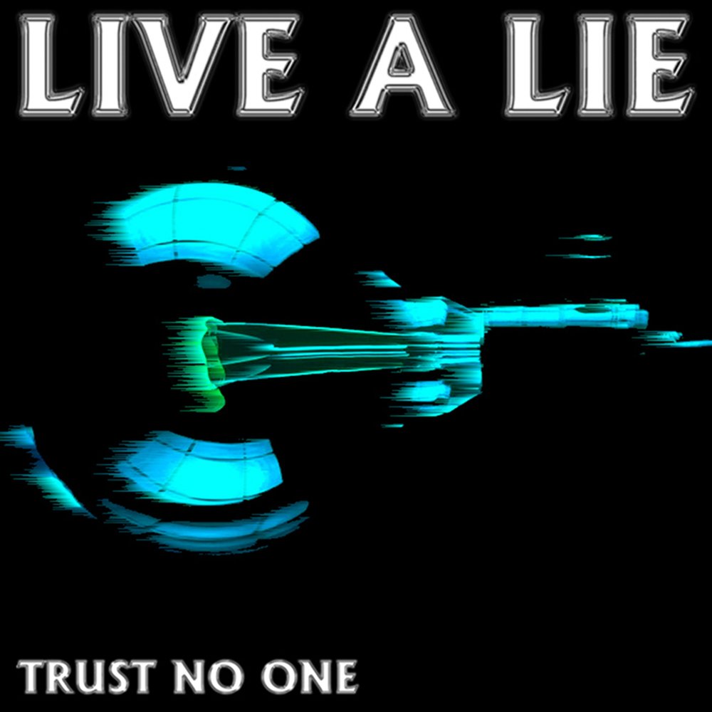 Living a lie. Live a Lie. Песня Live. Trust no one. No one album.