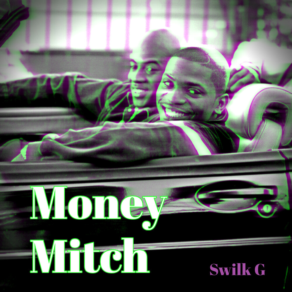 Money Mitch - Swilk G. Открывайте новую музыку каждый день. 