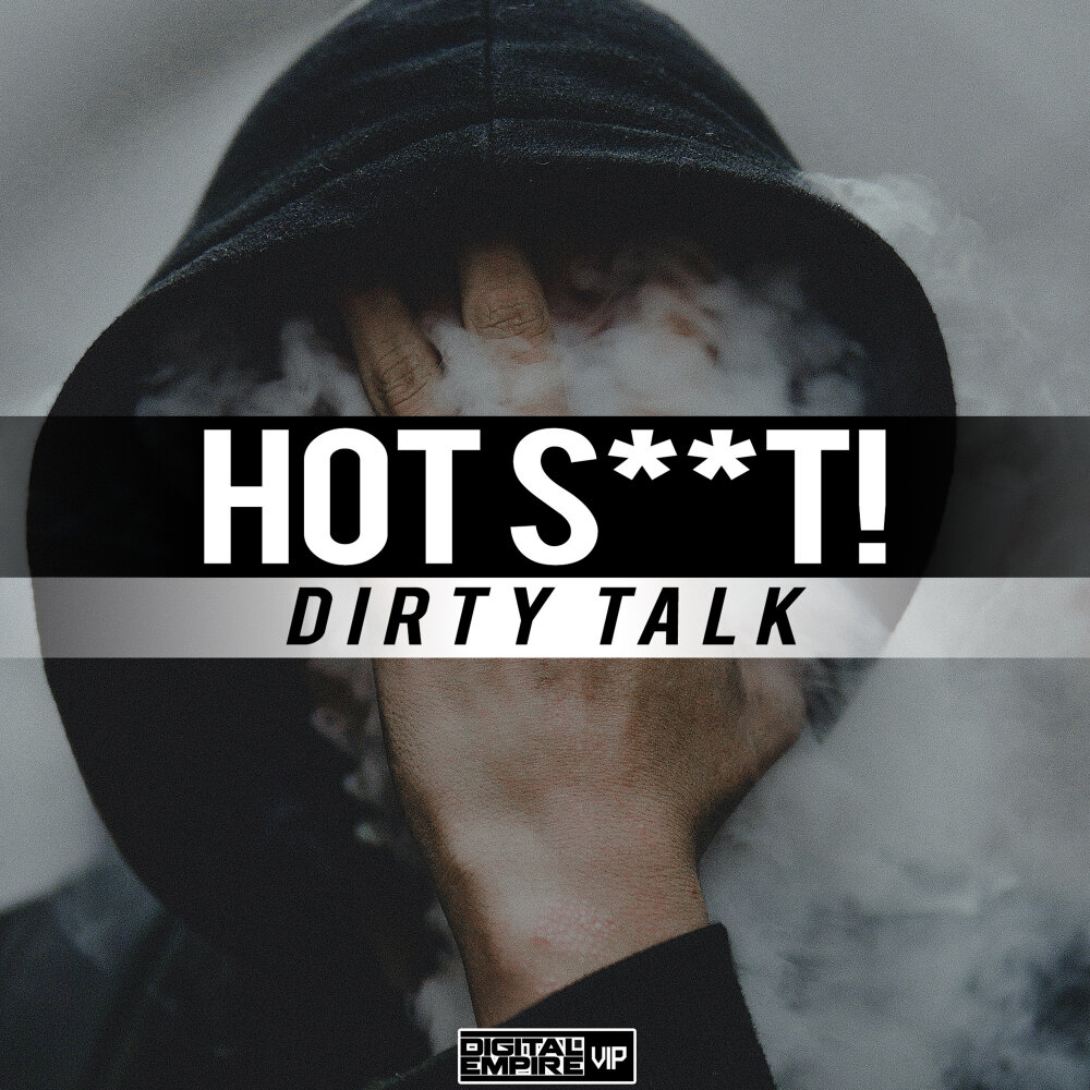 Dirty talk песни. Песня Dirty. Hot shit. Hot talk