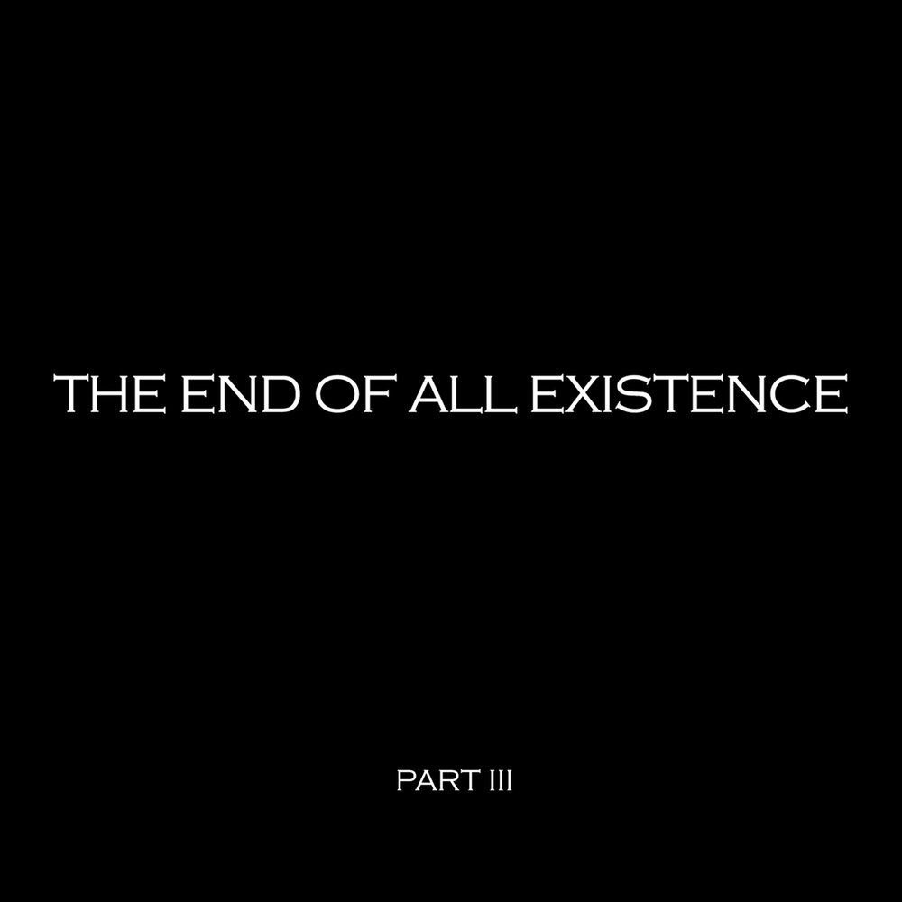 Only 25 in existence. Existence перевод. All ends. Echoes of the end.