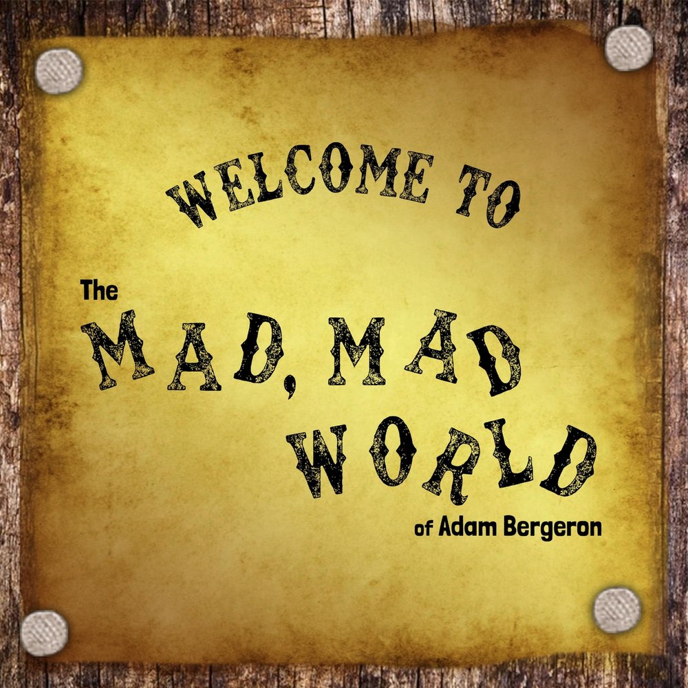 Mad world adam. Mad World. Welcome to my Mad World. The Mad Murderer надпись. In a Mad World, only the Mad are Sane.