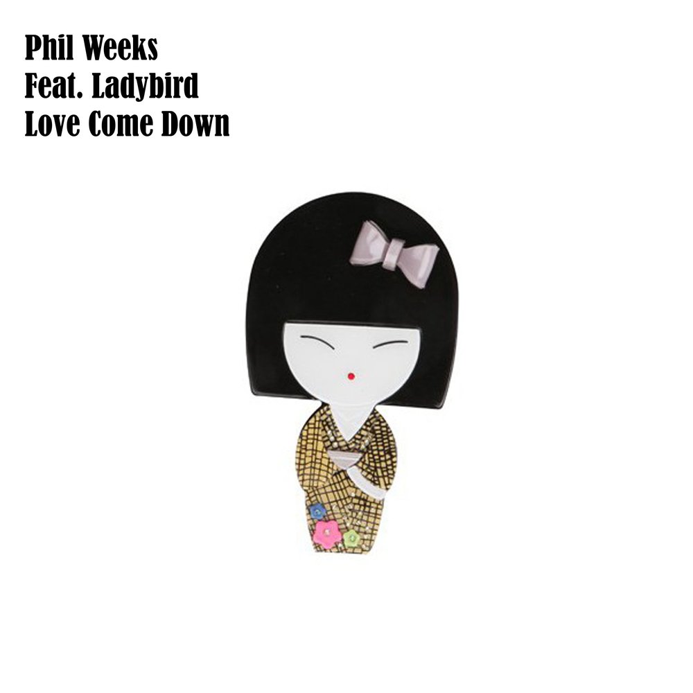 Phil weeks. Come down. Come down with Love.