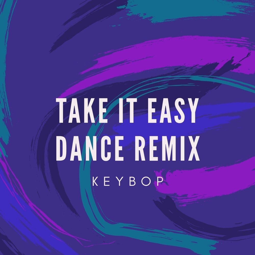 Take it easy песня. Take it easy. Mika Relax take it easy. Keybop. Take it easy обои.