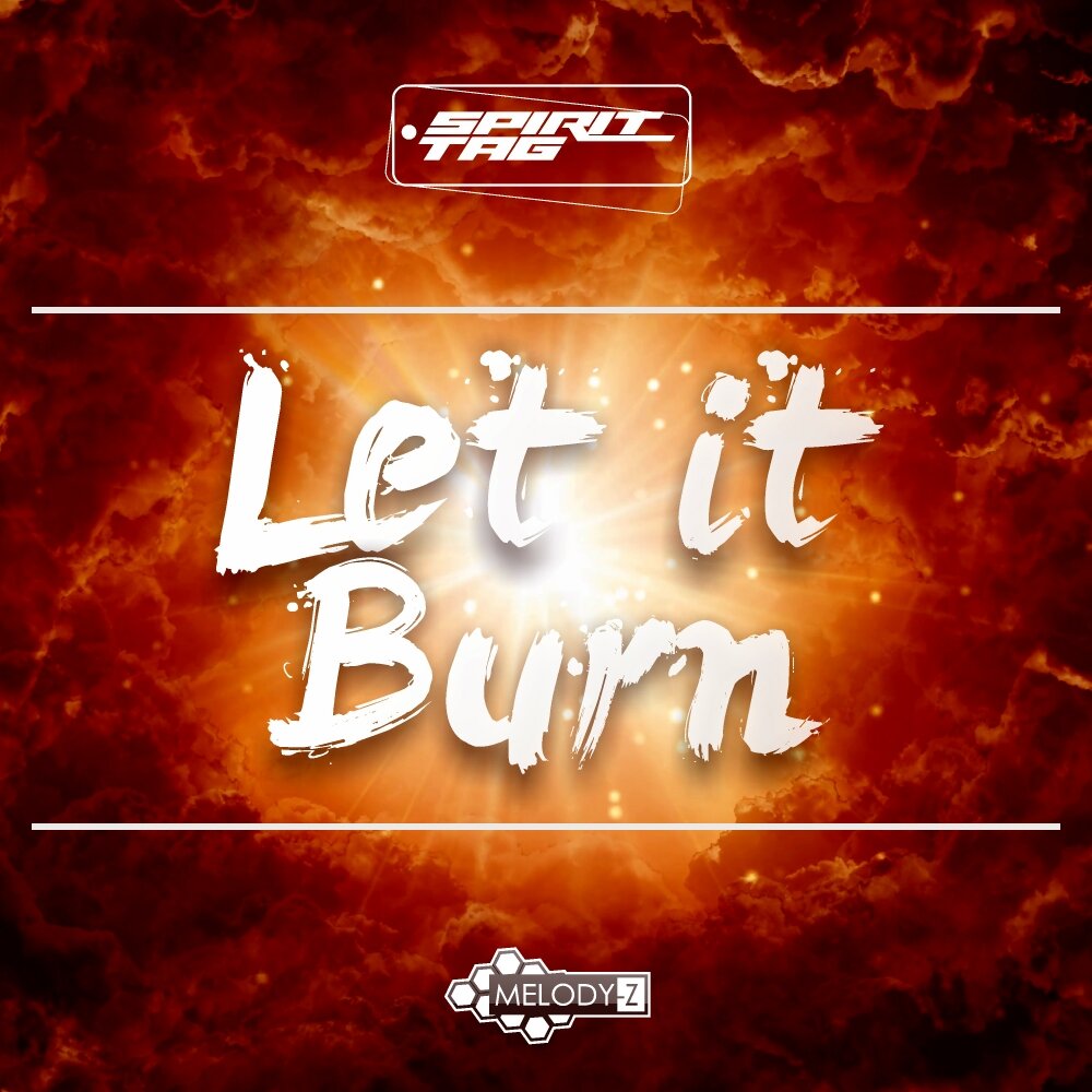 Let it burn перевод. Тэг Spir. Let it Burn. Burning Melody. Spirit tags.