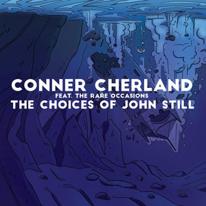 Conner Cherland, Conner Cherland feat. The Rare Occasions - The Choices of John Still