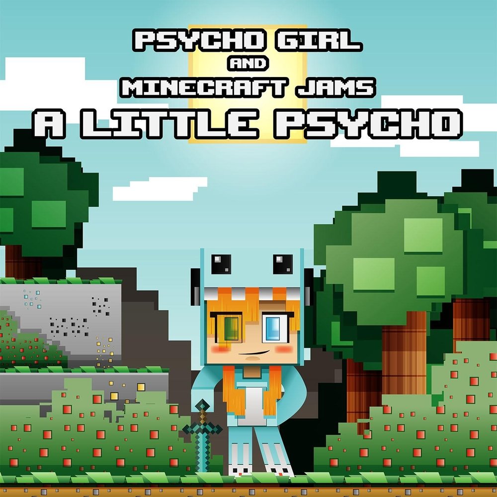 Джем майнкрафт. Психо гёрл майнкрафт. Psycho girl Minecraft Jams. Rock Candy Psycho girl.