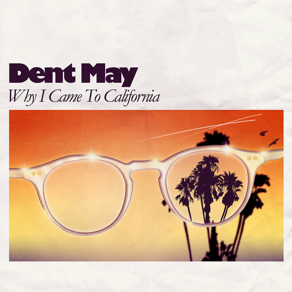 Май альбом. Dent May. Исполнитель Dent. Mays альбомы. I come California.