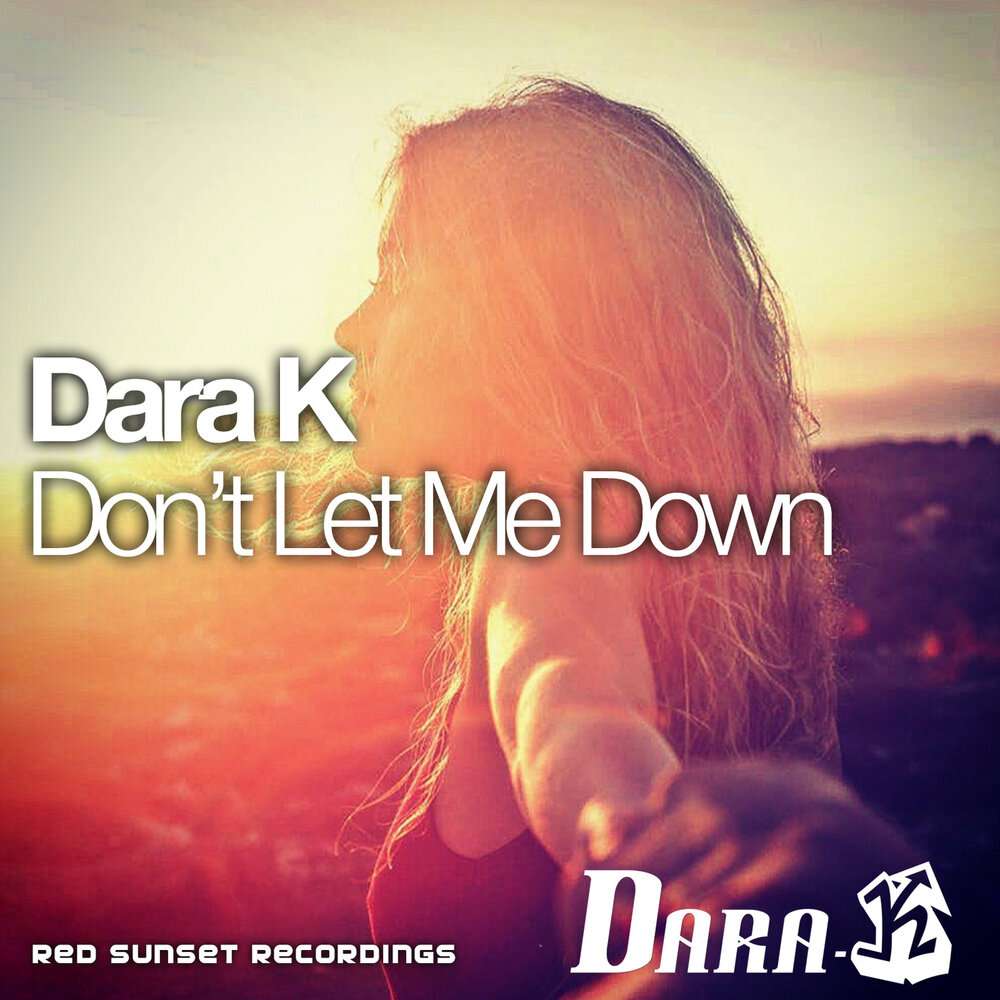 Don't Let me down певица. DJ dara. Dont me down