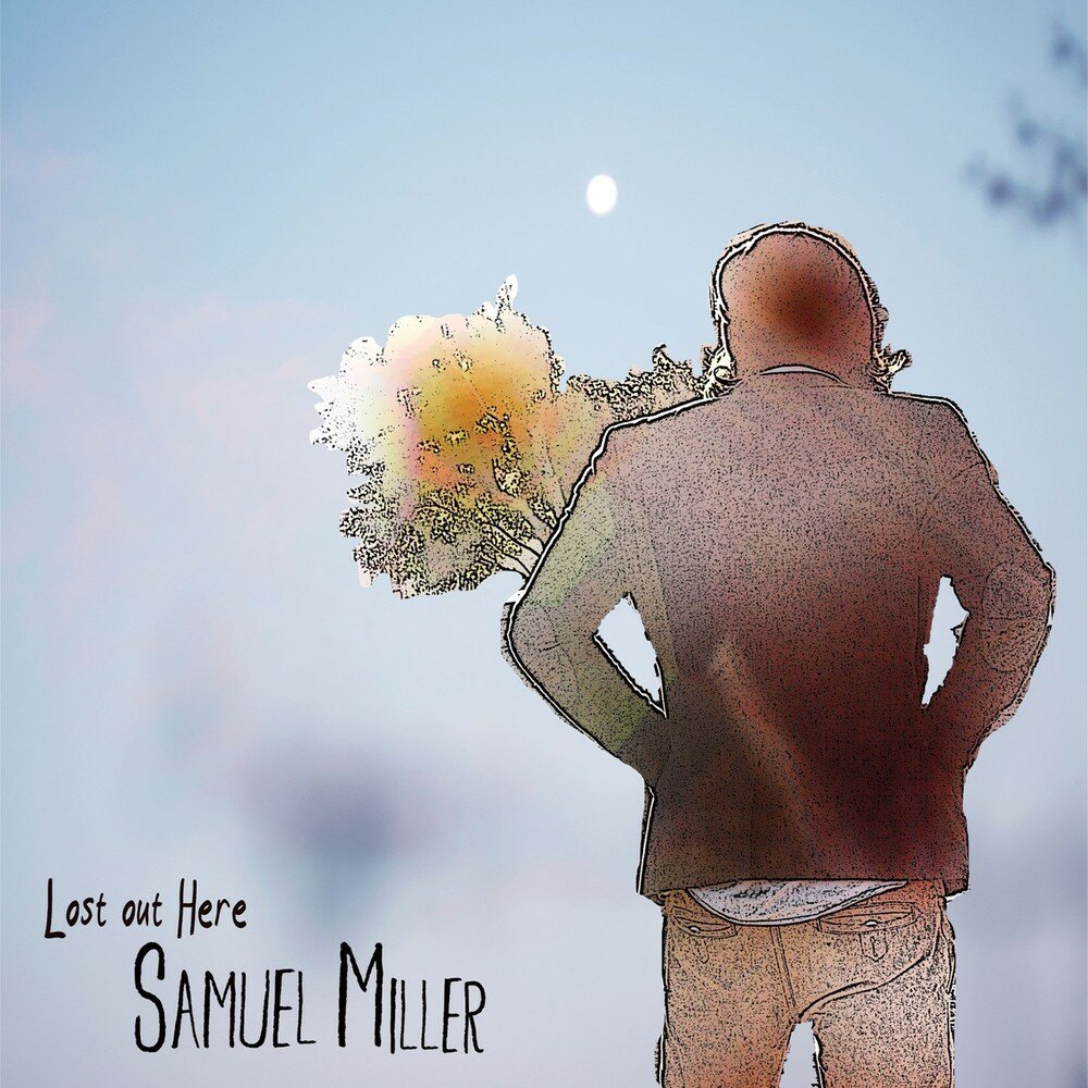 Sam's here. Samuel Miller. Out Lost. Love "out here". Mind over Memory.