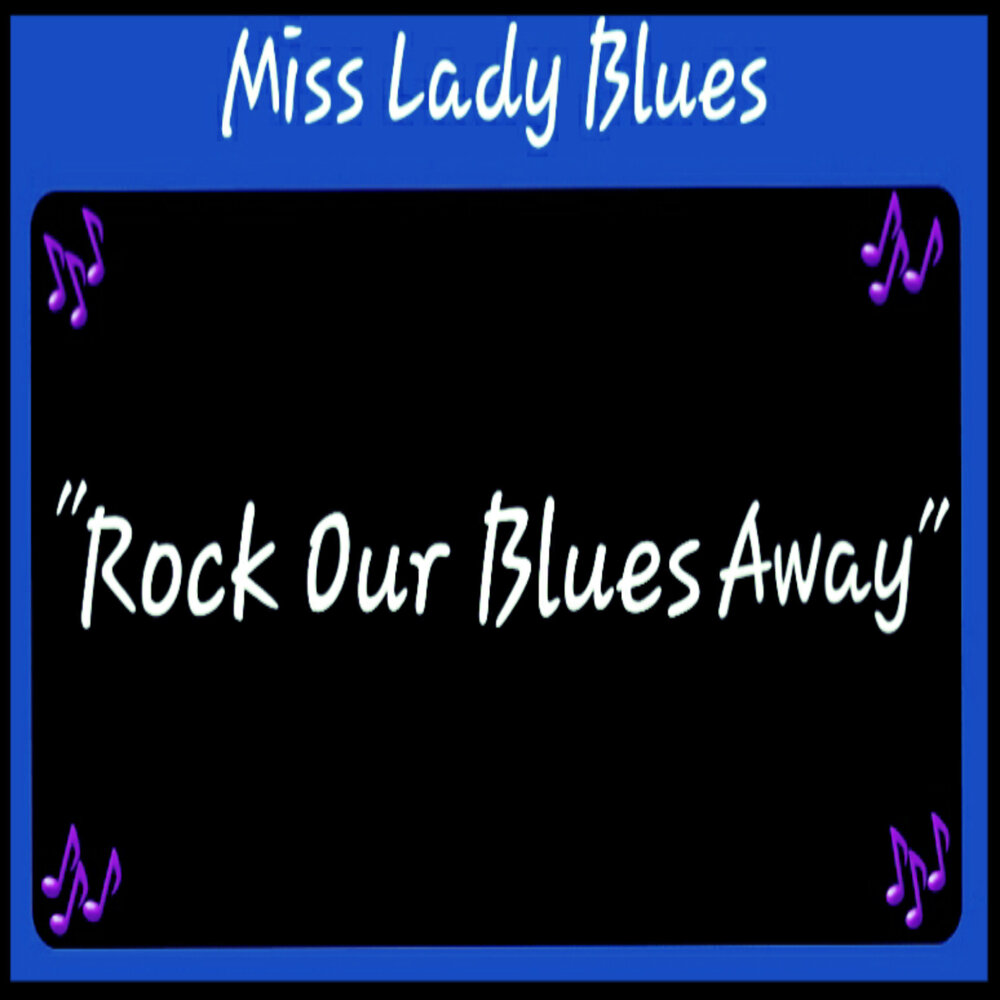 Blues away перевод. Our Blues. Ladies Blues. Miss Lady Blues - cant be Love.