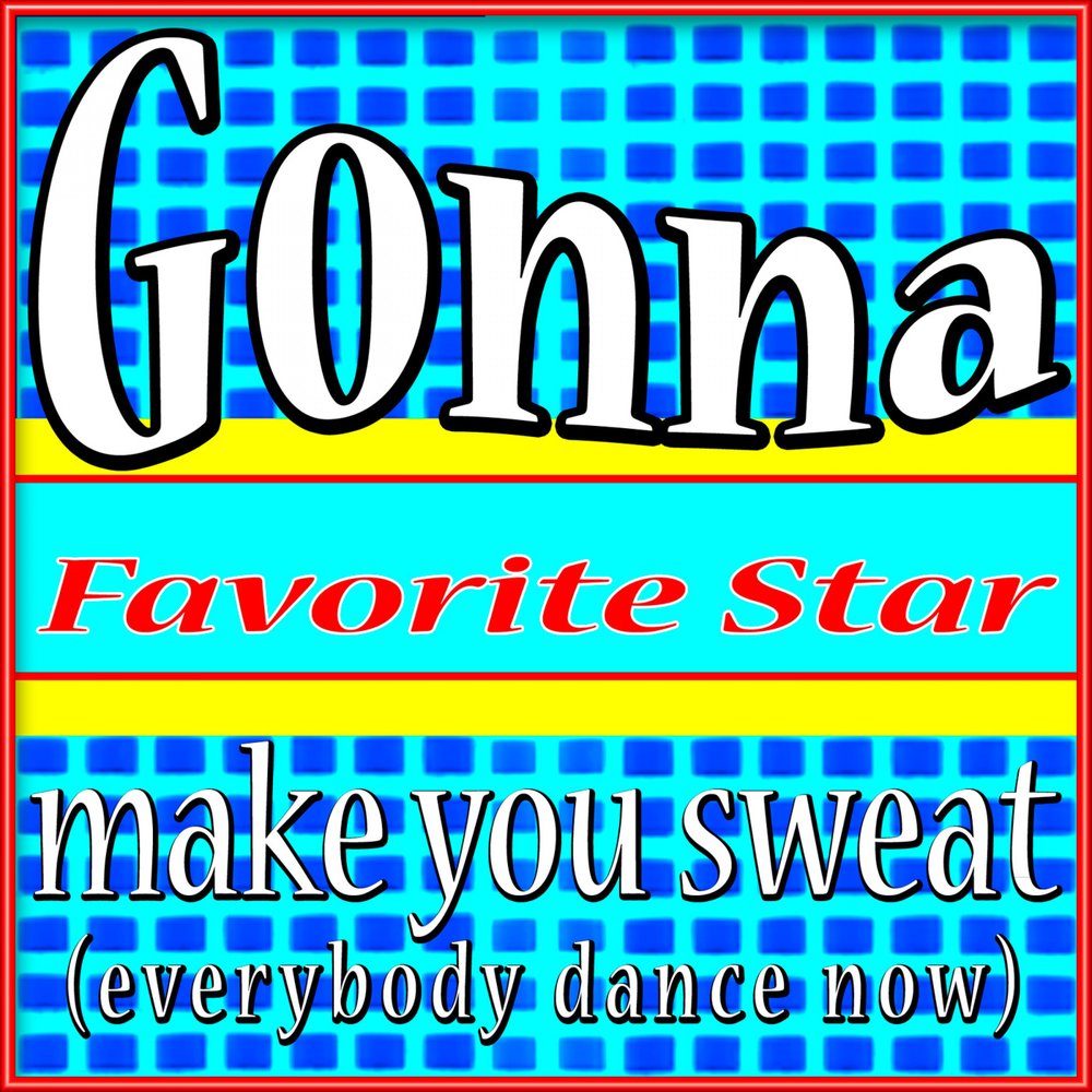 Gonna make you Sweat (Everybody Dance Now). Песня Everybody Dance Now. C C Music Factory Everybody Dance Now tim-ber Flip.