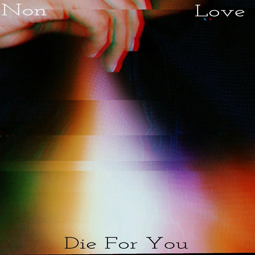 Non love. Die for you послушать.