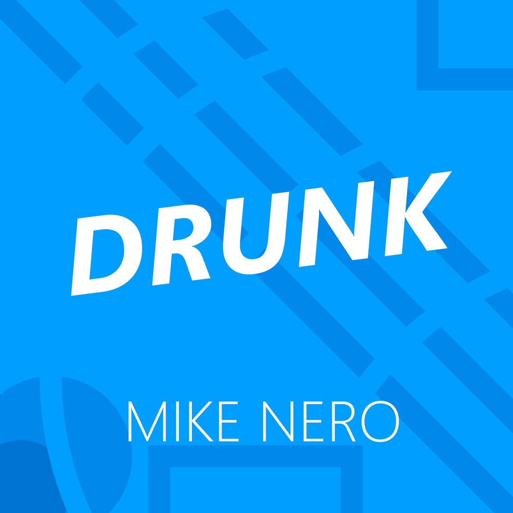 Drunk слушать. Дранк Майк. Mike Nero. Nero with Drink.