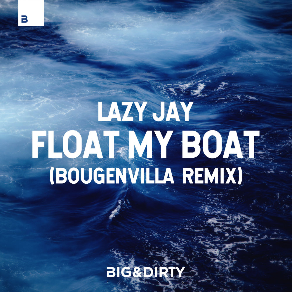Float My Boat - Lazy Jay. 