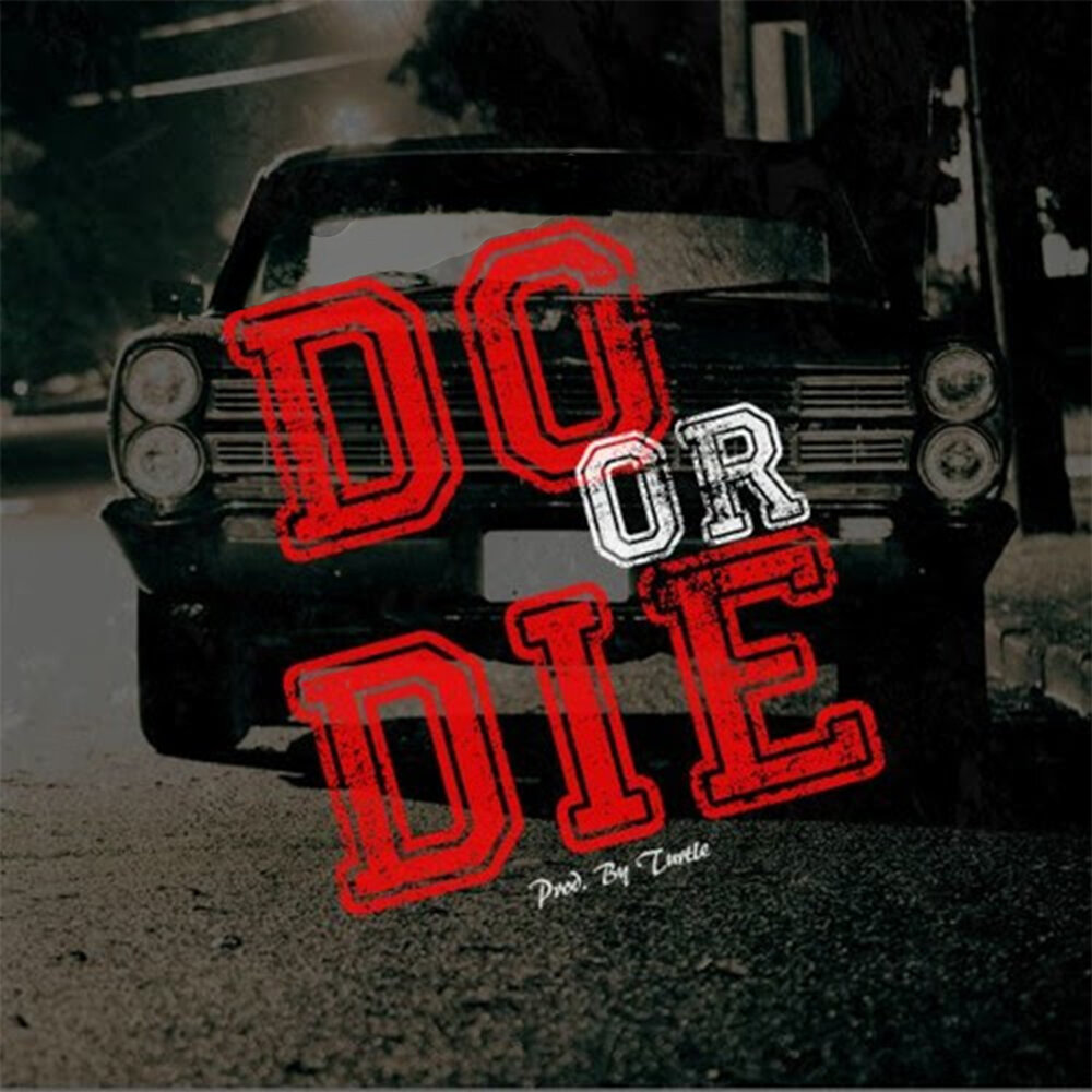 Do or die. Do or die картинка. Do or die Rap. Do or die текст.