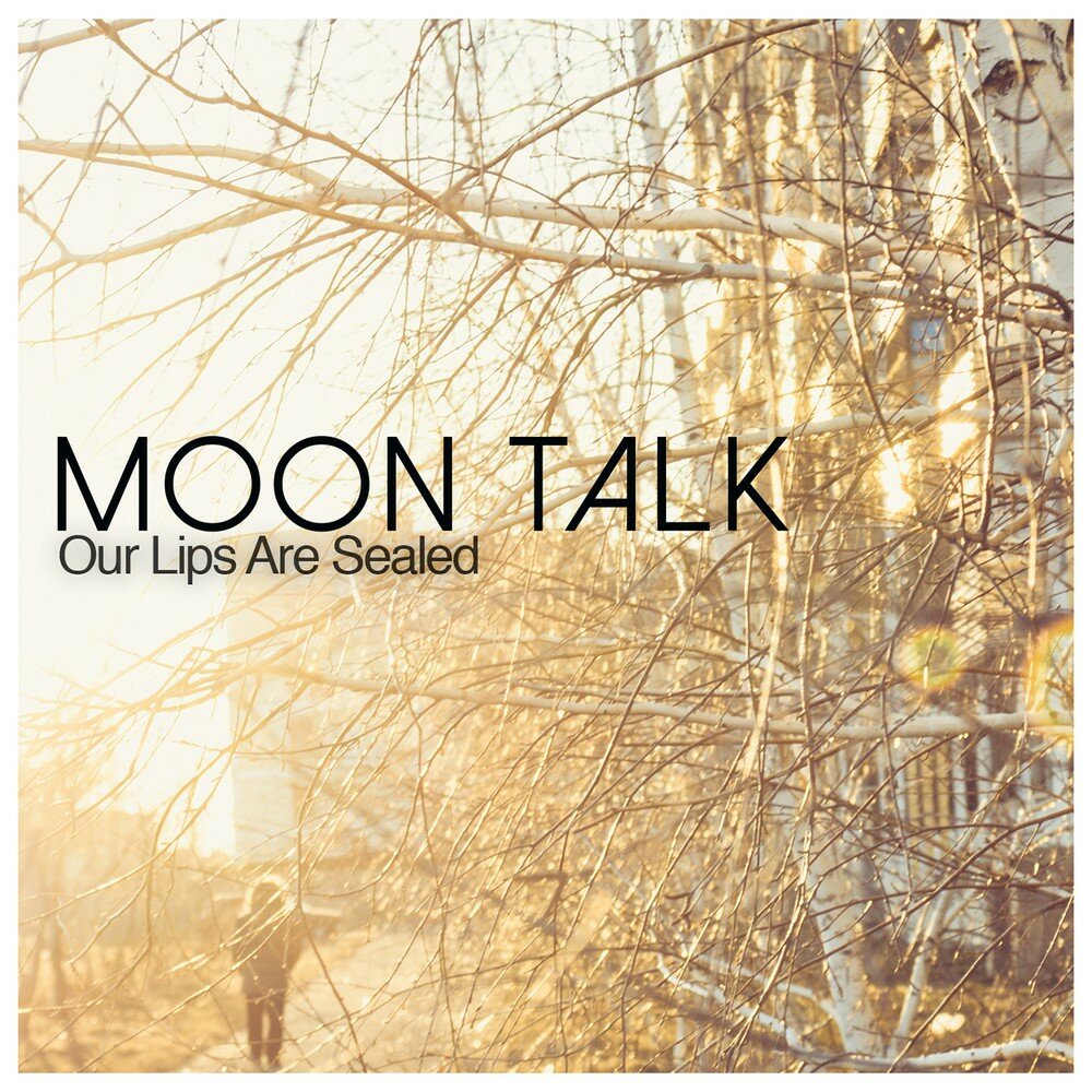 Our Lips are Sealed. Talk on mp3. Talking to the Moon. This Lips are Sealed.