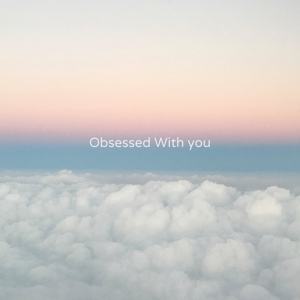 I m obsessed with you песня. I m obsessed with you песня