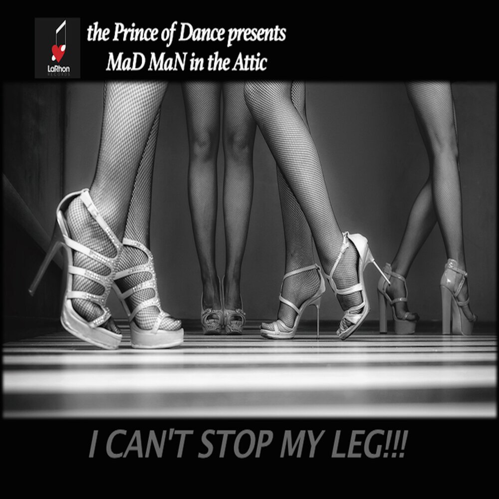 Make my leg hurt me bad. Bad Legs. Bad Legs Music. Don't stop the Dance. I can't stop.