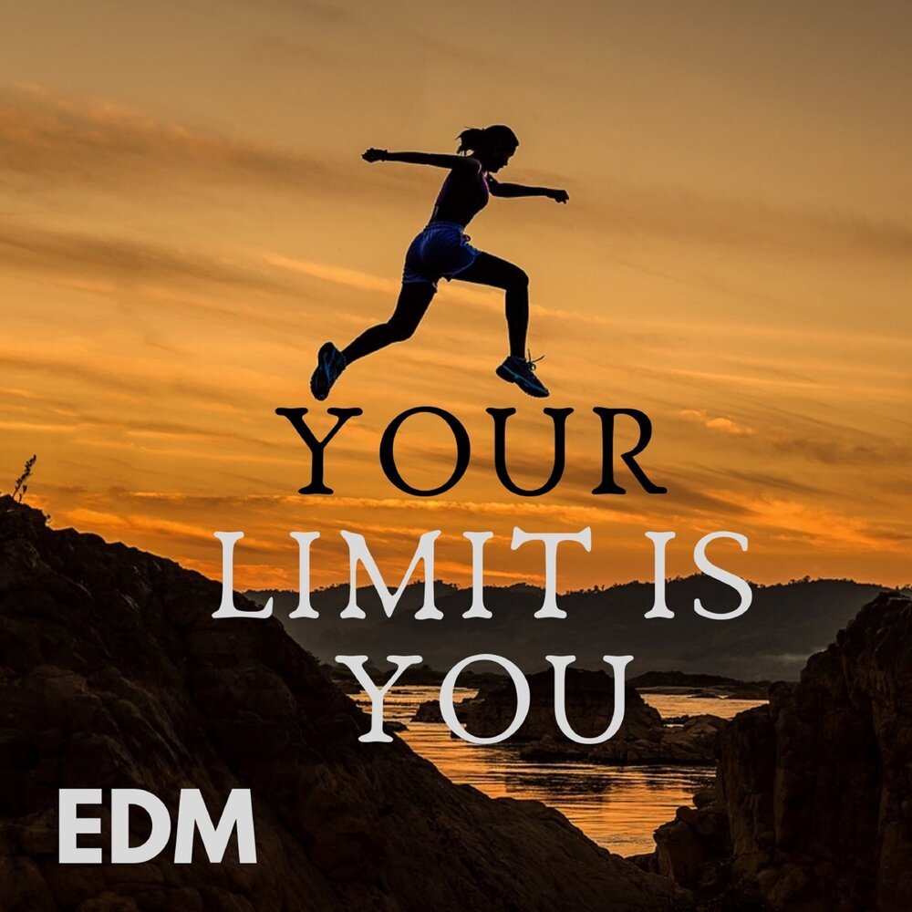 Limit is your. You only limit is you. Your only. Your only. Know your limits.