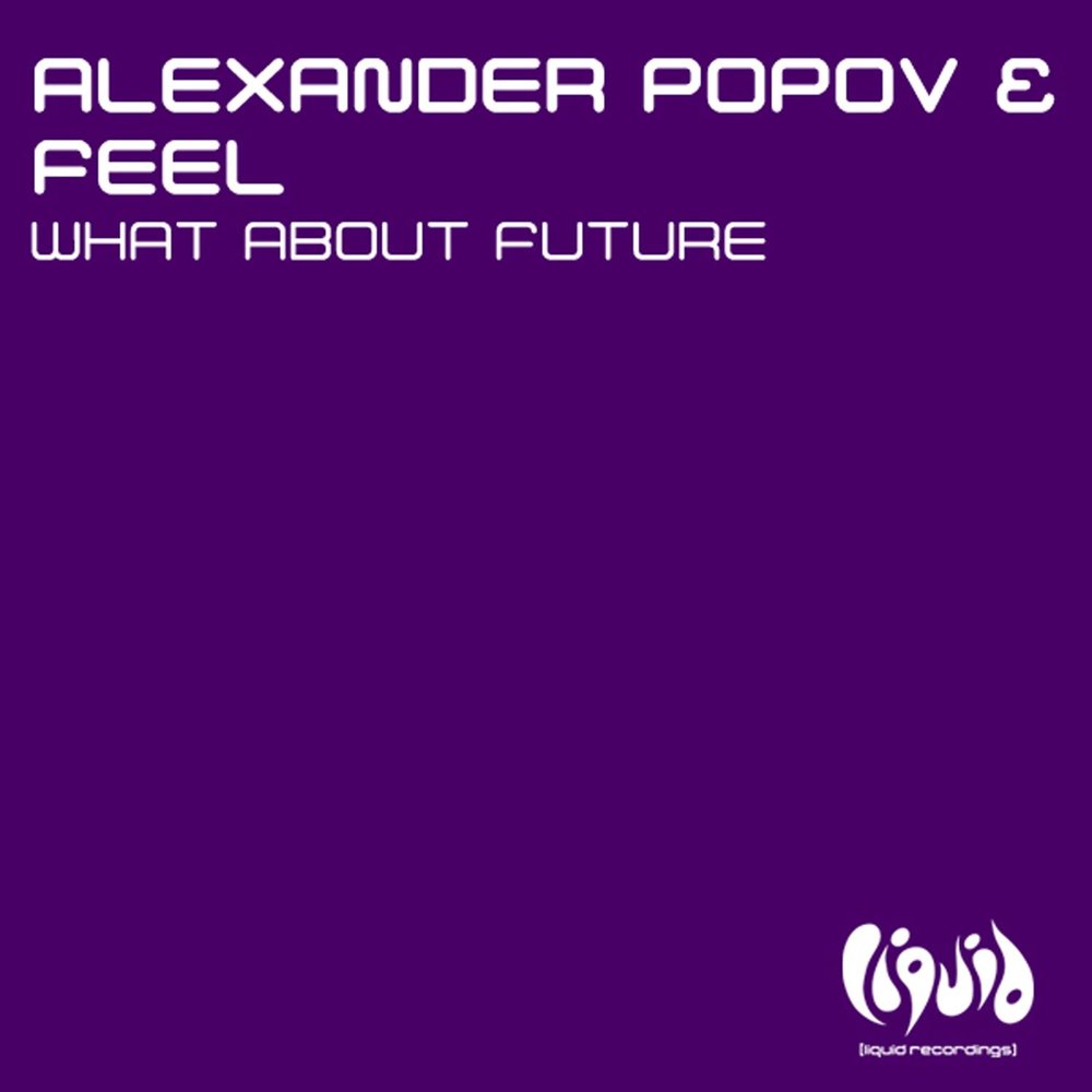 What about the Future. Feel Alexander Popov time after time. Ремиксы Alexander. Трансмиссия.ru #DJ feel.