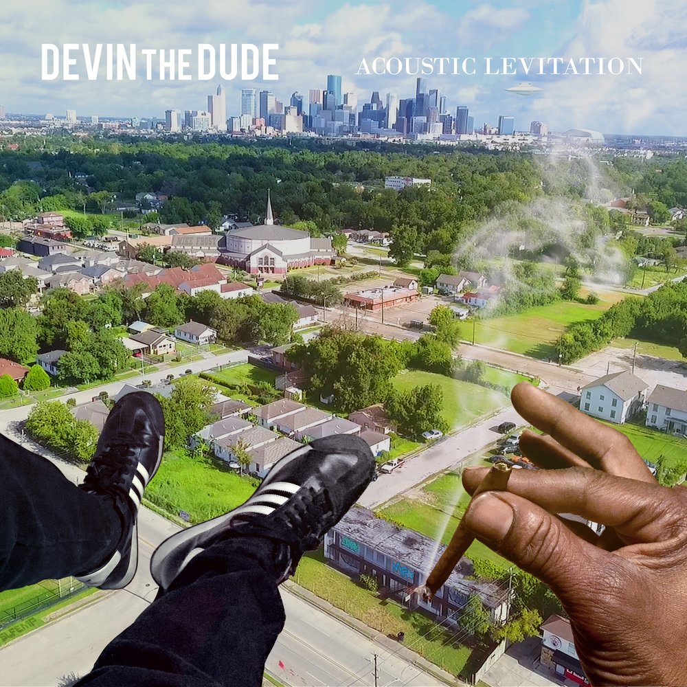 Devin the dude. Acoustic Levitation. Right hi right now