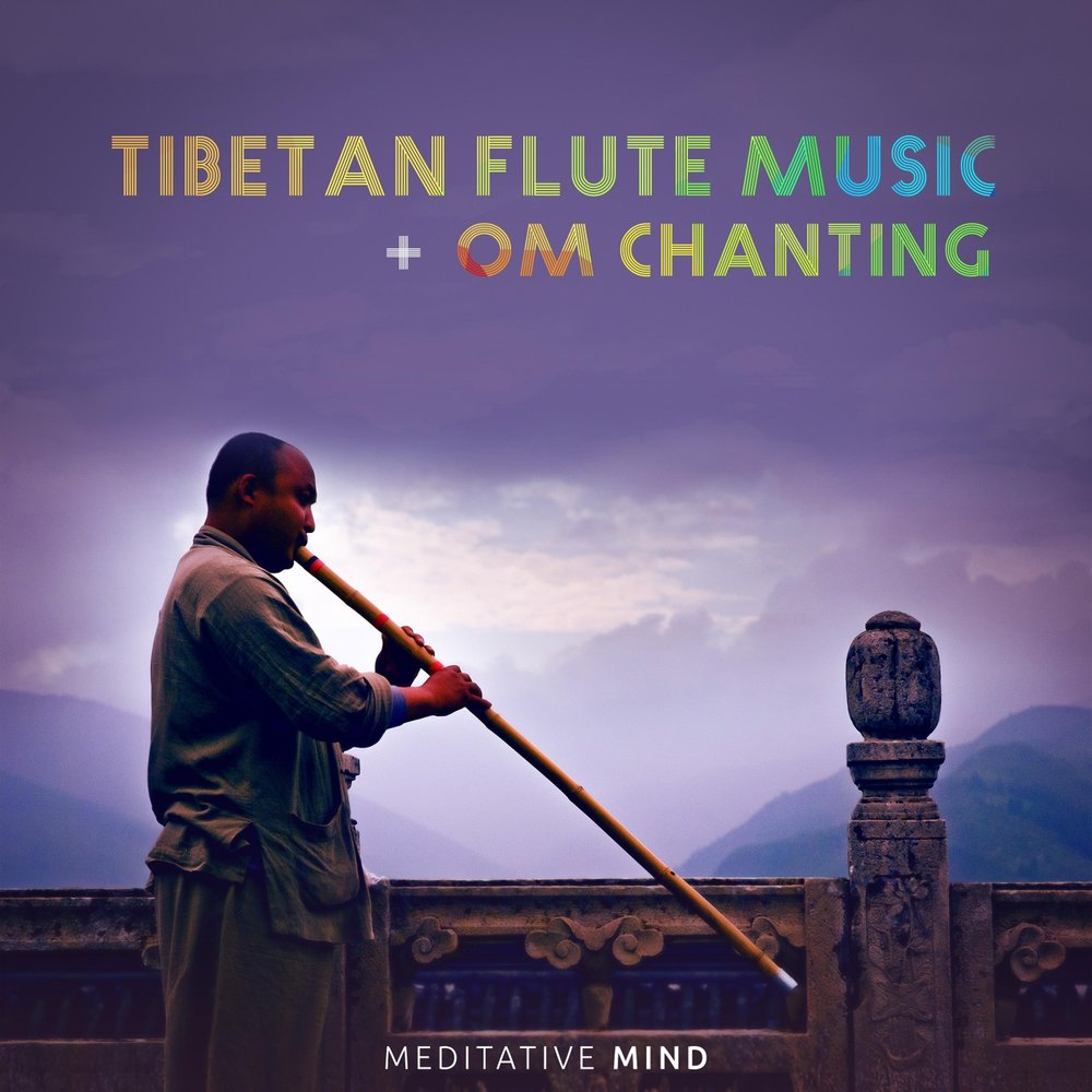 Tibetan Flute альбом. Тибетская флейта. Tibetan Music. Om Chanting. Музыка тибетской флейты