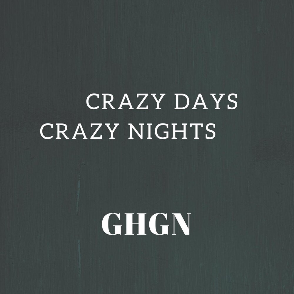 Crazy Days and Night. Crazy Days. Ghgn.