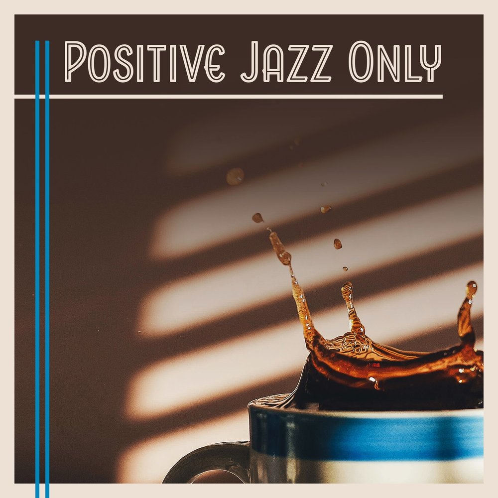 Smooth jazz music. Онли джаз. Only Jazz. Positive Jazz картинка. Позитив альбомы.