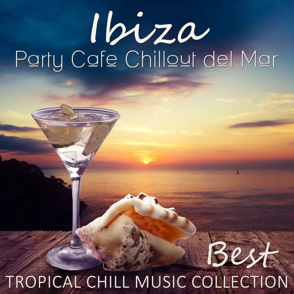 Tropical chillout music. Кафе Chillout. Пиноколада. Cafe del Mar - i Love you. Ibiza Magic (Chill out Trick) Cafe del Mar.