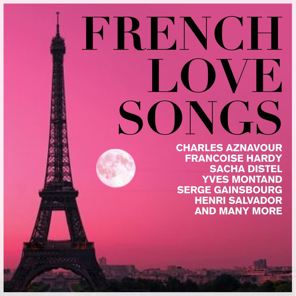 Французские песни на телефон. France Love Songs. France Love Songs обложки. Альбом французских песен. 100 French Love Songs.