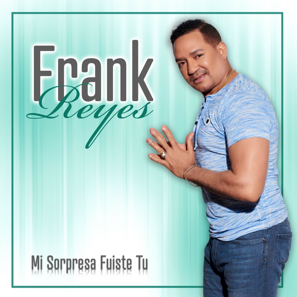 Frank Reyes альбом Mi Sorpresa Fuiste Tú слушать онлайн бесплатно на Яндекс...