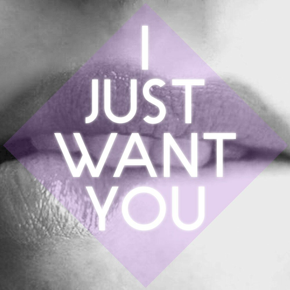 Type i just wanna be with you. Just want you. You just wait. I Джаст. I want you картинки.
