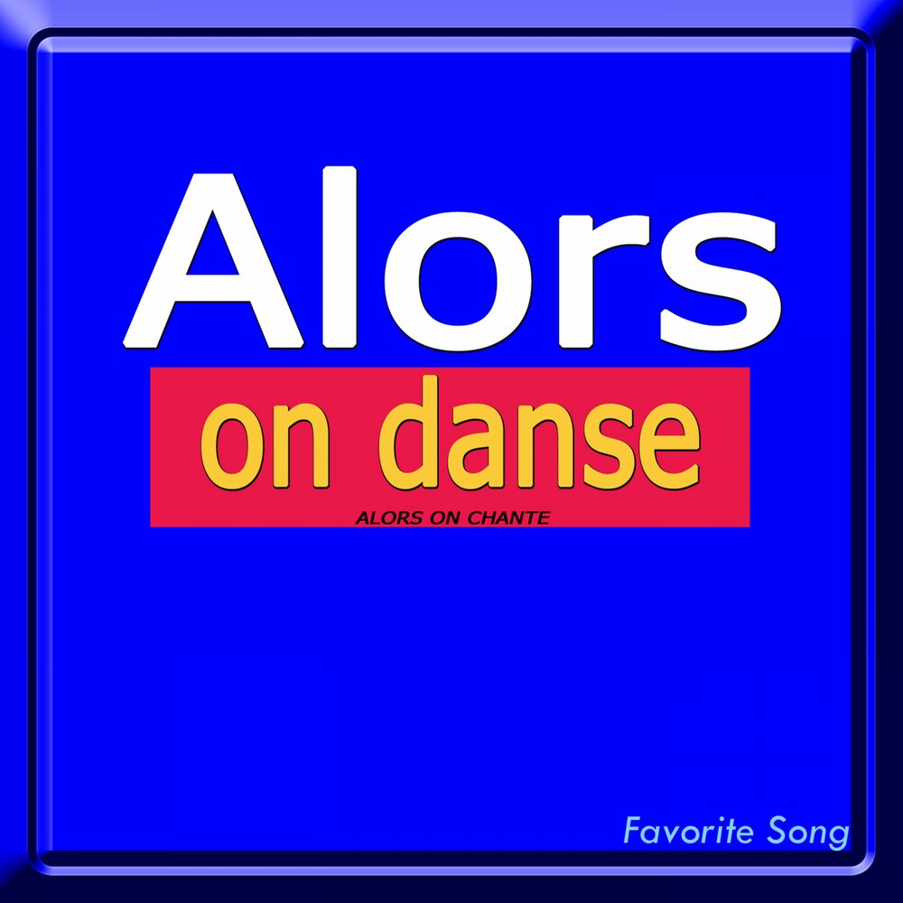 Текст песни alors on danse. Alors on Danse обложка. Песня Alors on Danse. Исполнитель песни Alors on Danse. Favorite Song.