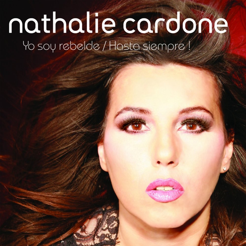 Nathalie Cardone альбом Yo Soy Rebelde / Hasta Siempre слушать онлайн беспл...