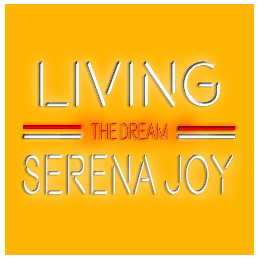 Living joy. Serena Joy. Live the Dream. Live in Joy.