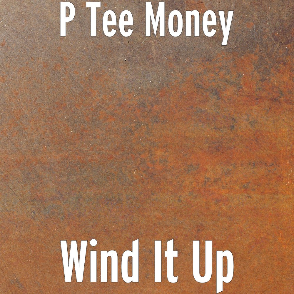 Деньги ветер песня. P Tee money. Wind it up. Money to the Wind.