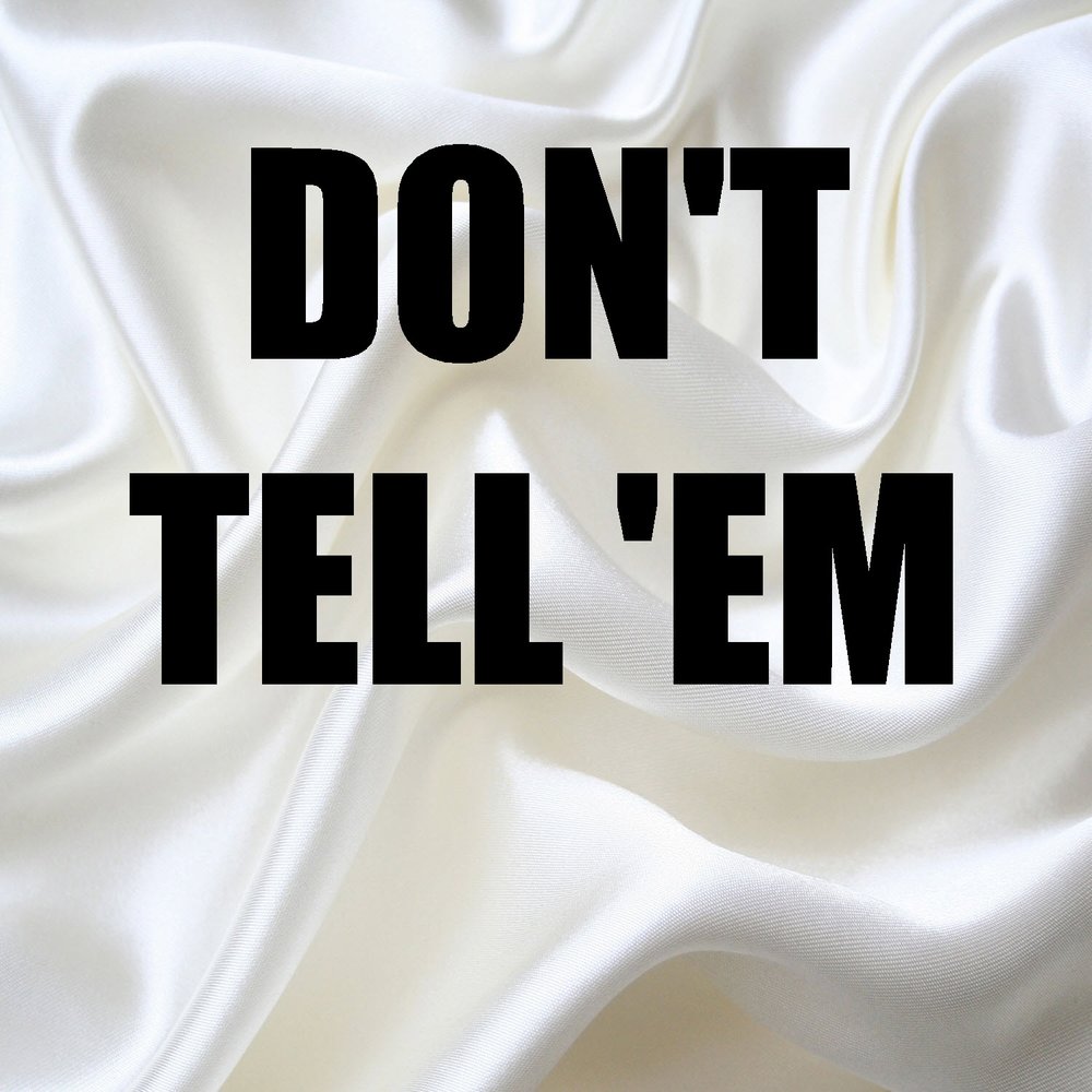 Tell em. Донт Телл. Don't tell em Jeremih, yg. Оригинал песни don't tell em. Dont tell a Soul.