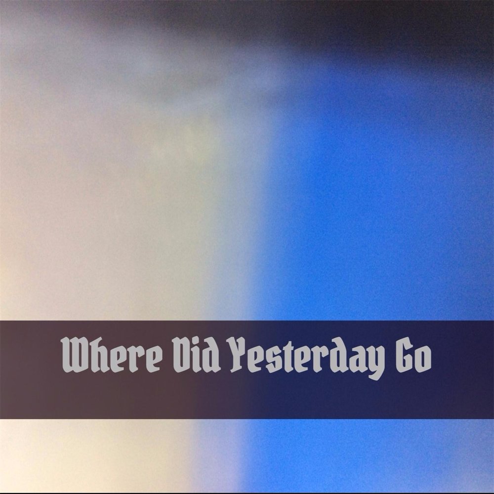 Where are you go yesterday