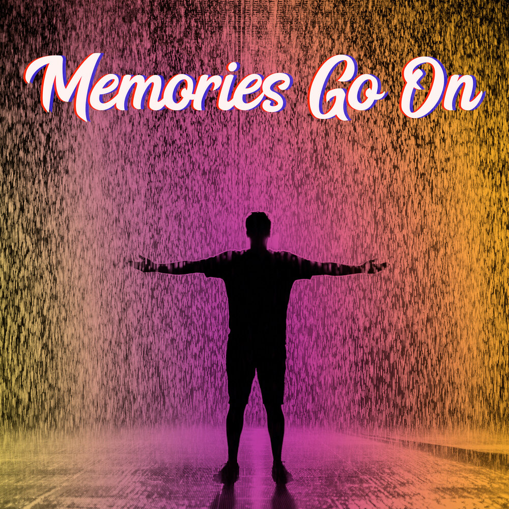 Go memories me. Memories are gone. Memories go.