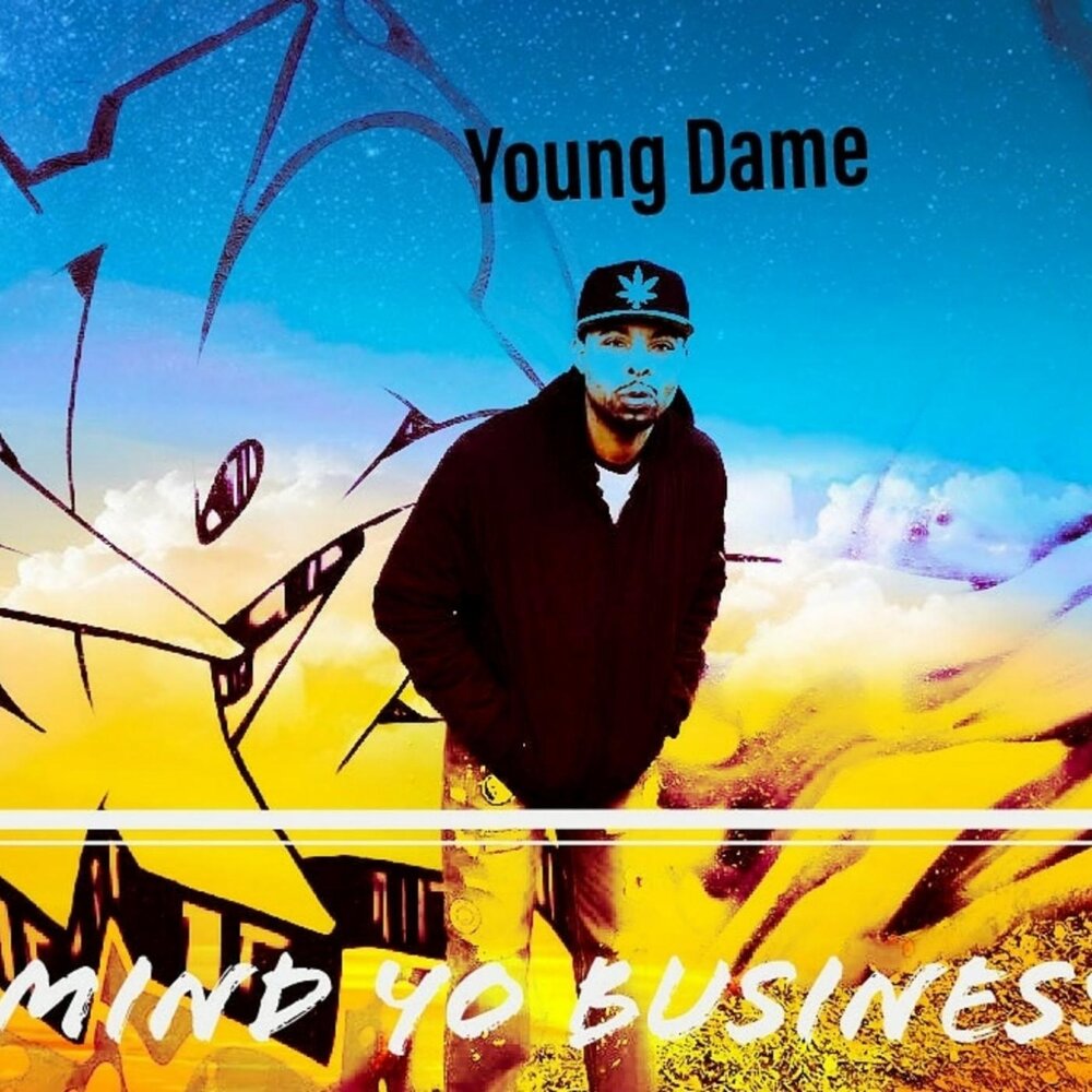 Young Dame альбом Mind Yo Business слушать онлайн бесплатно на Яндекс Музык...