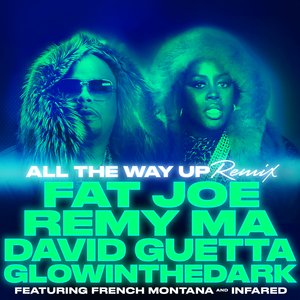 David Guetta, Fat Joe, Remy Ma, GLOWINTHEDARK, French Montana, Infared - All The Way Up