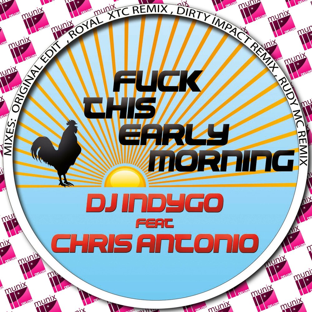 This this this remix. Chris Antonio. Chris Antonio DG Indygo. DJ cam early morning.