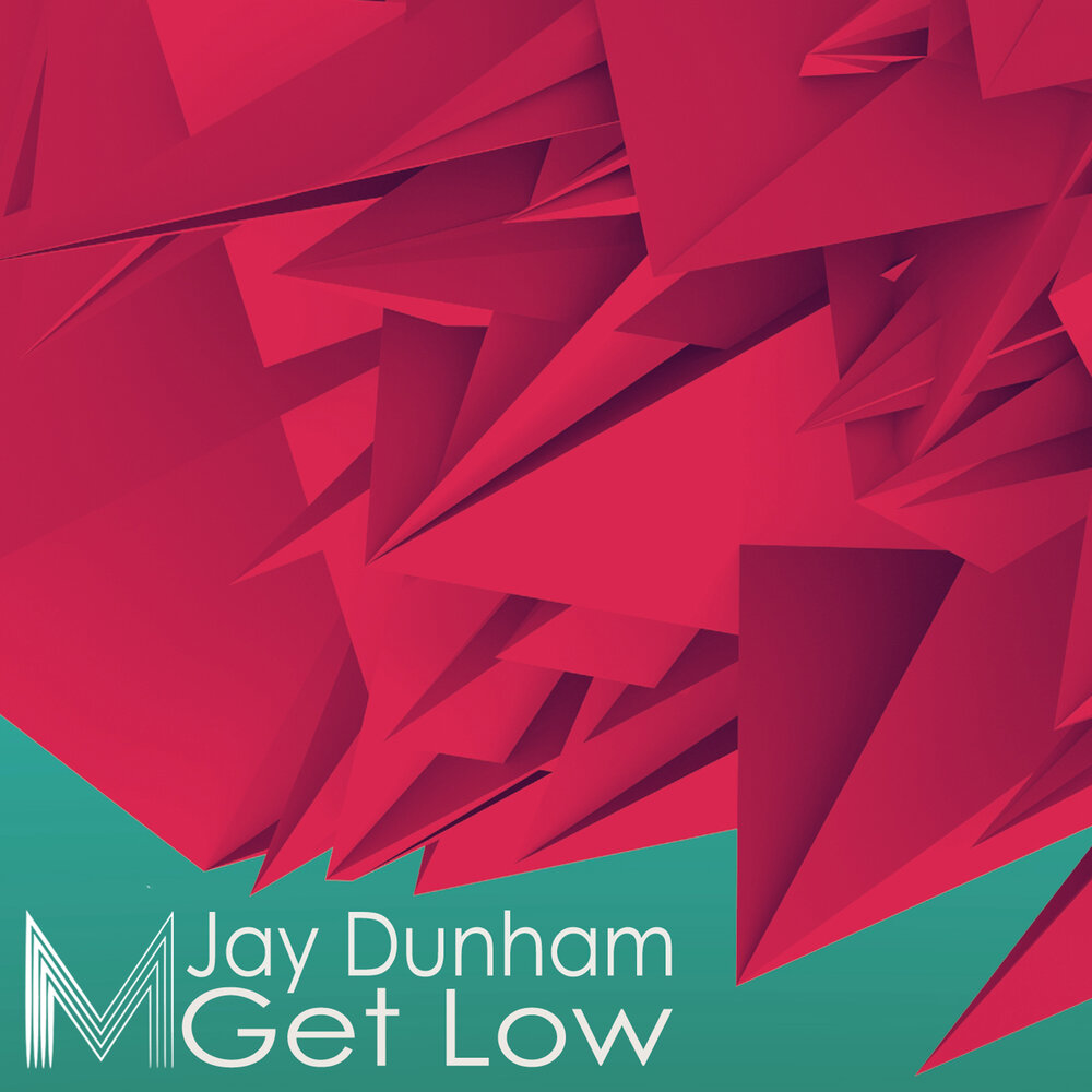 Get low. Jay Low. I got Summer on my Mind Jay Dunham.