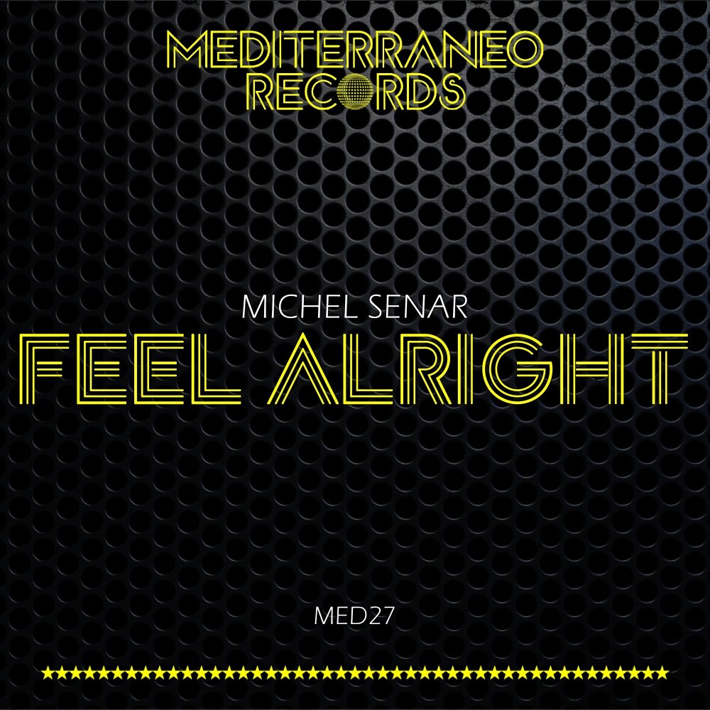 I wanna feel alright. Michel Senar. Feel Alright. In good LM feeling Alright.