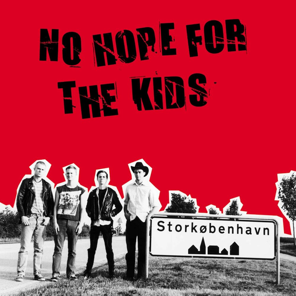 Hope for the best. No hope. No hope no Dope. The Kids picture show Brose.