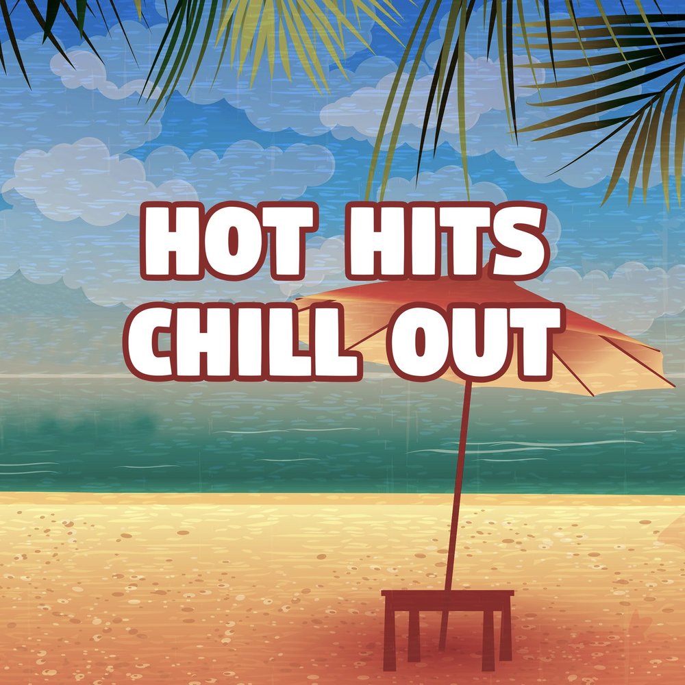 Hit hot. Chill out перевести. Электро Бич. Чил ап. Chill out Allstars.