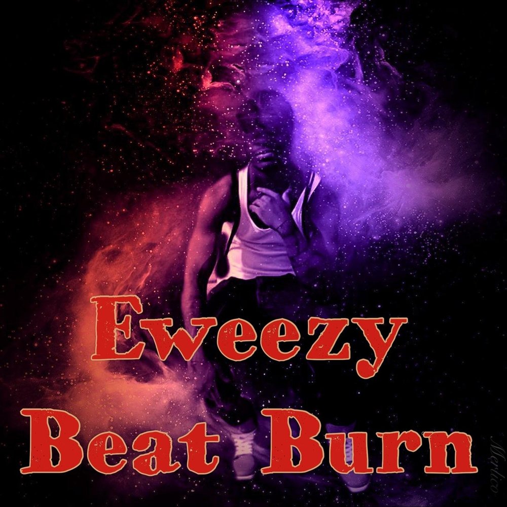 Burning beat. Eweezy.