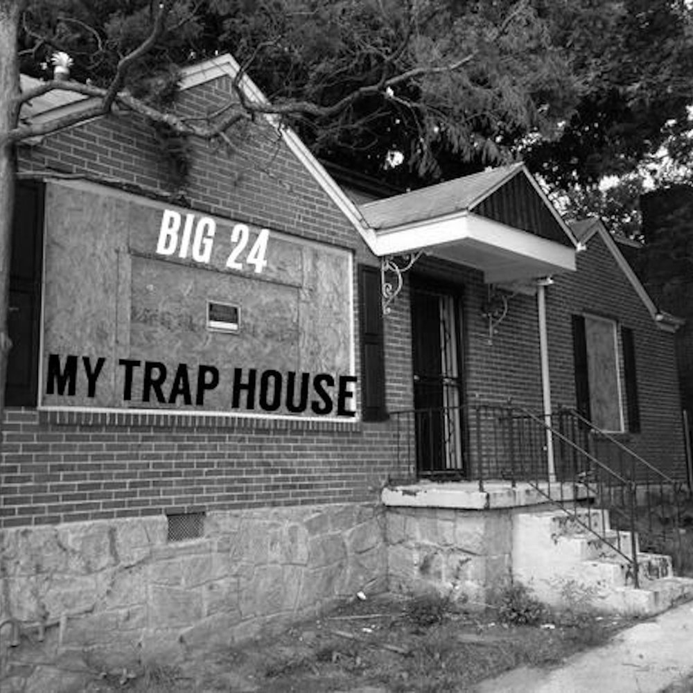 My Trap House - BiG 24.